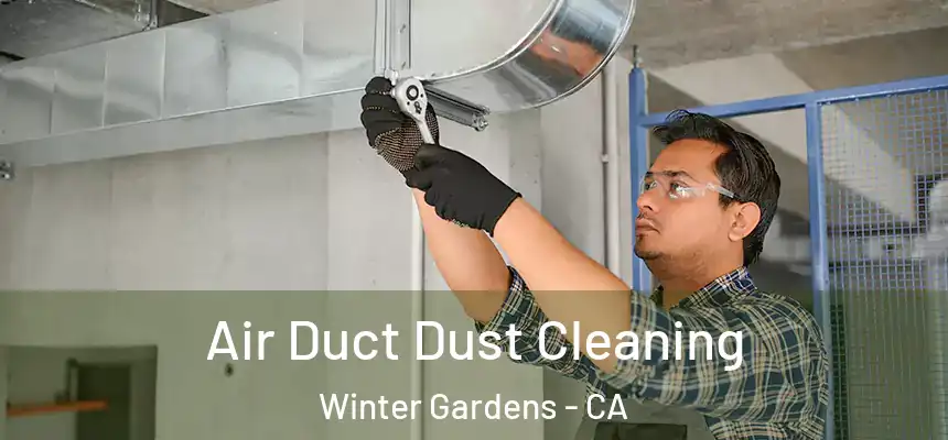  Air Duct Dust Cleaning Winter Gardens - CA