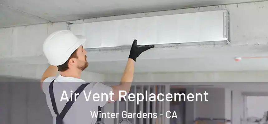  Air Vent Replacement Winter Gardens - CA