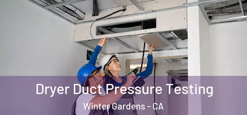  Dryer Duct Pressure Testing Winter Gardens - CA