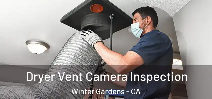 Dryer Vent Camera Inspection Winter Gardens - CA