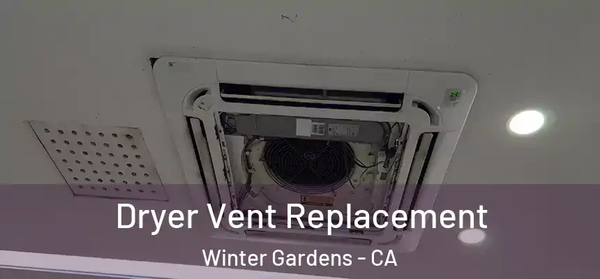  Dryer Vent Replacement Winter Gardens - CA