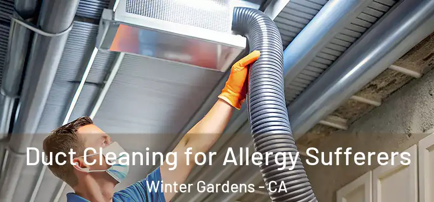  Duct Cleaning for Allergy Sufferers Winter Gardens - CA