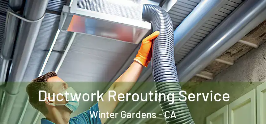  Ductwork Rerouting Service Winter Gardens - CA