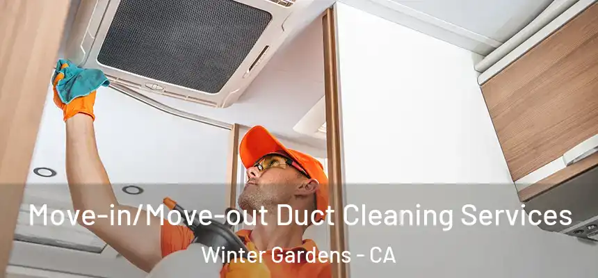  Move-in/Move-out Duct Cleaning Services Winter Gardens - CA