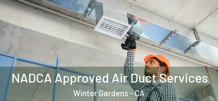 NADCA Approved Air Duct Services Winter Gardens - CA