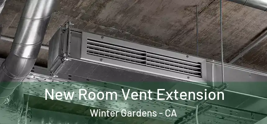 New Room Vent Extension Winter Gardens - CA