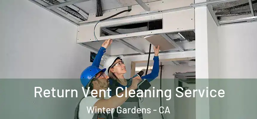  Return Vent Cleaning Service Winter Gardens - CA