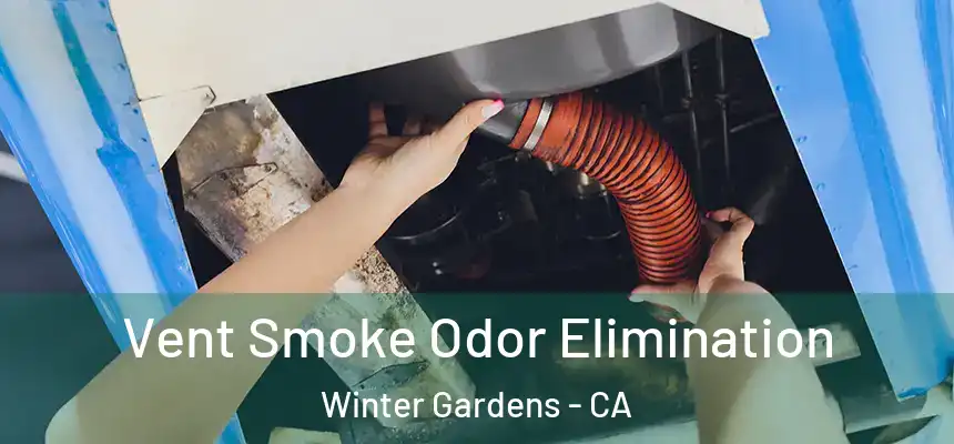  Vent Smoke Odor Elimination Winter Gardens - CA